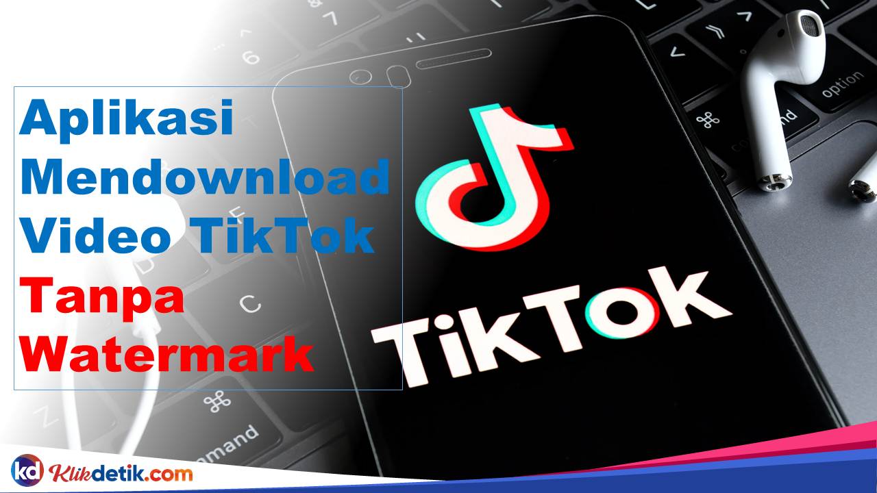 Aplikasi mendownload video TikTok tanpa watermark