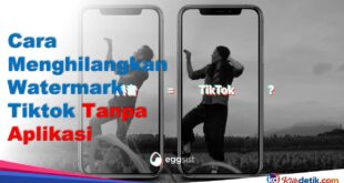 Cara Menghilangkan Watermark Tiktok Tanpa Aplikasi