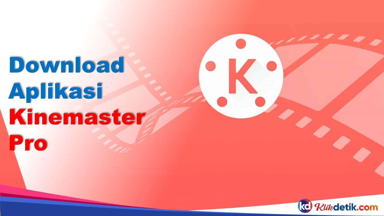 Download Aplikasi Kinemaster Pro