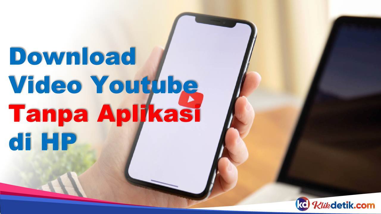 Download Video Youtube Tanpa Aplikasi di HP