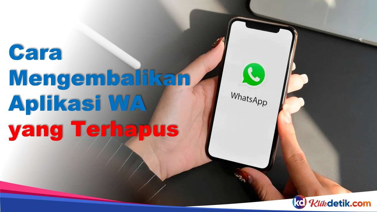 Cara Mengembalikan Aplikasi WA yang Terhapus