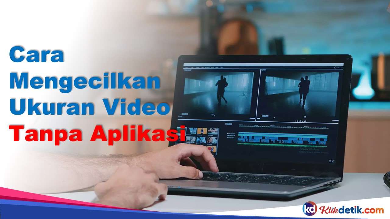 Cara Mengecilkan Ukuran Video Tanpa Aplikasi