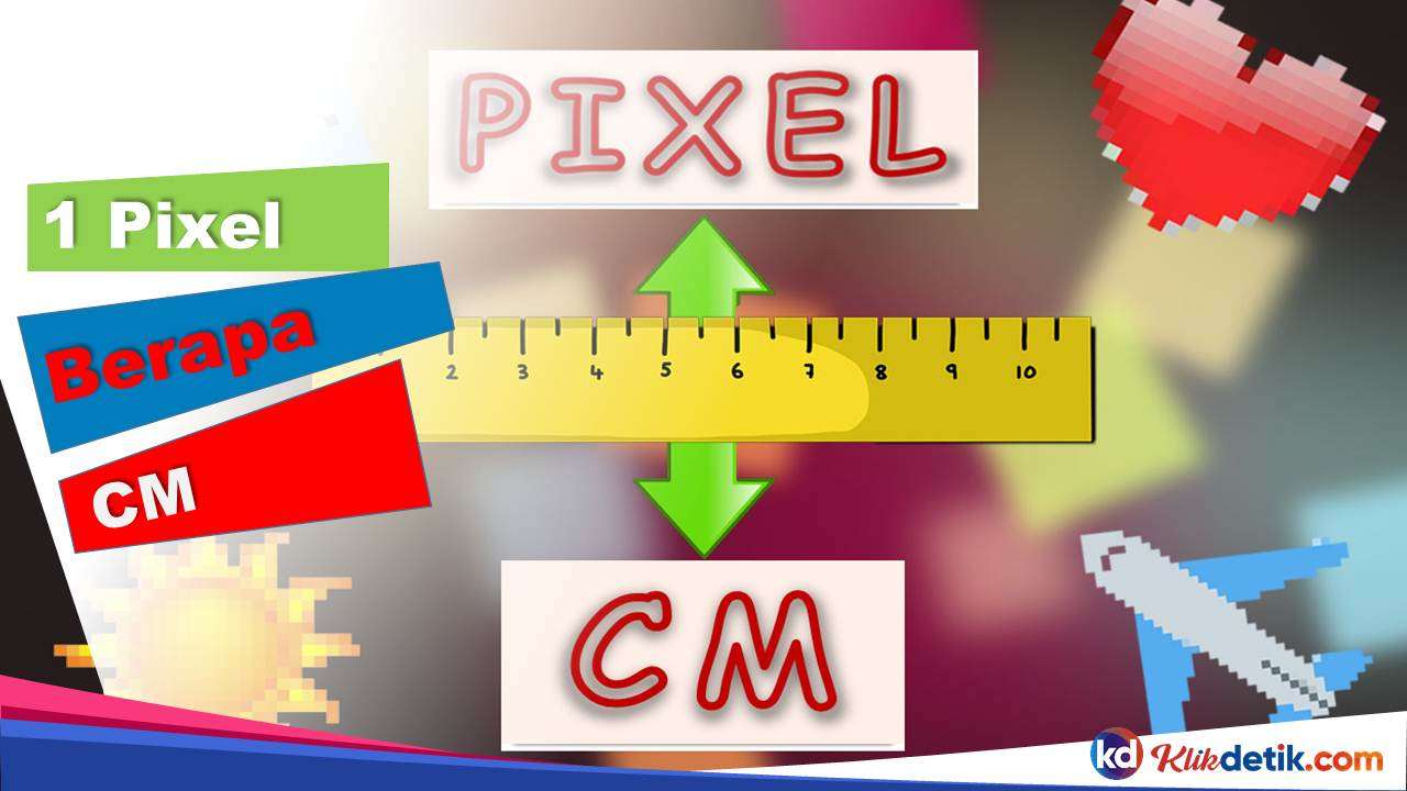 1 Pixel Berapa Cm Dan Cara Hitung Konversinya KlikDetikCom 1 Pixel Berapa Cm Dan Cara Hitung Konversinya KlikDetikCom