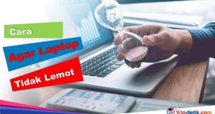 Cara Agar Laptop Tidak Lemot