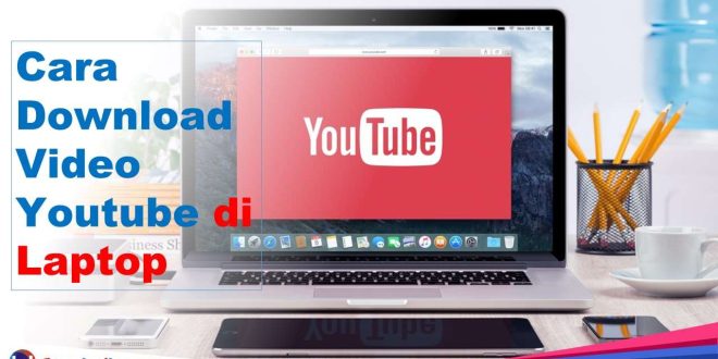 Cara Download Video Youtube di Laptop