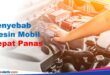 Penyebab Mesin Mobil Cepat Panas