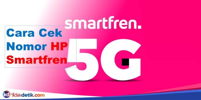 Cara Cek Nomor HP Smartfren