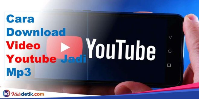 Cara Download Video Youtube Jadi Mp3