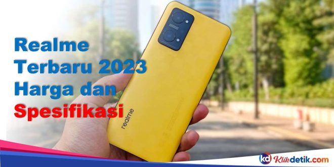 Realme Terbaru 2023 Harga dan Spesifikasi