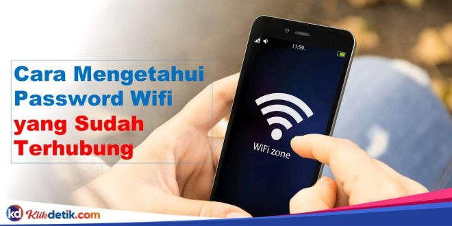 Cara Mengetahui Password Wifi yang Sudah Terhubung