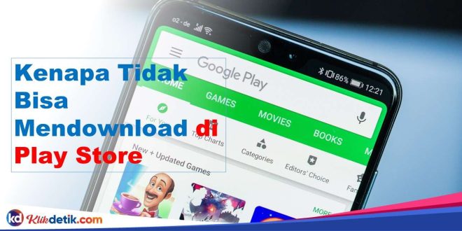 Kenapa Tidak Bisa Mendownload di Play Store