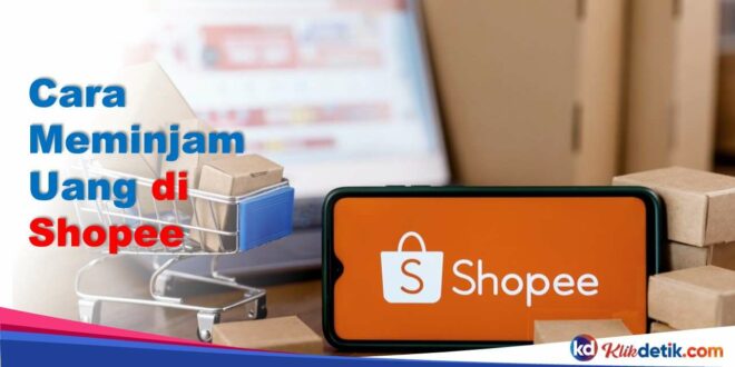 Cara Meminjam Uang di Shopee