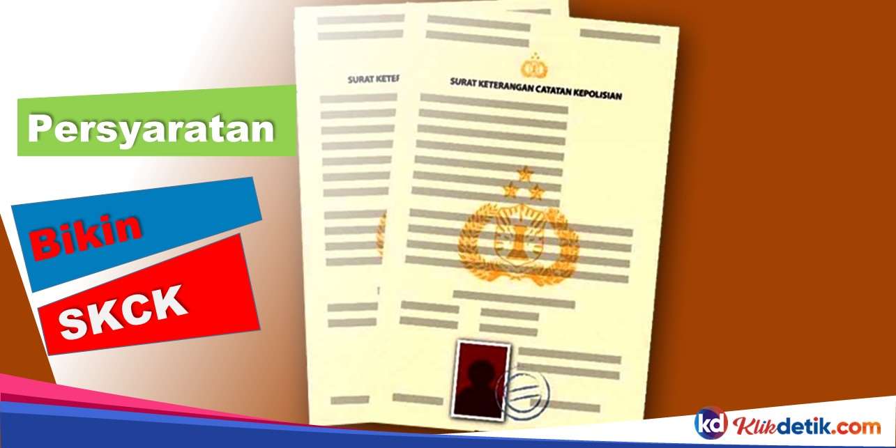 Persyaratan Bikin SKCK Terbaru 2023 KlikDetikCom Persyaratan Bikin SKCK Terbaru 2023 KlikDetikCom